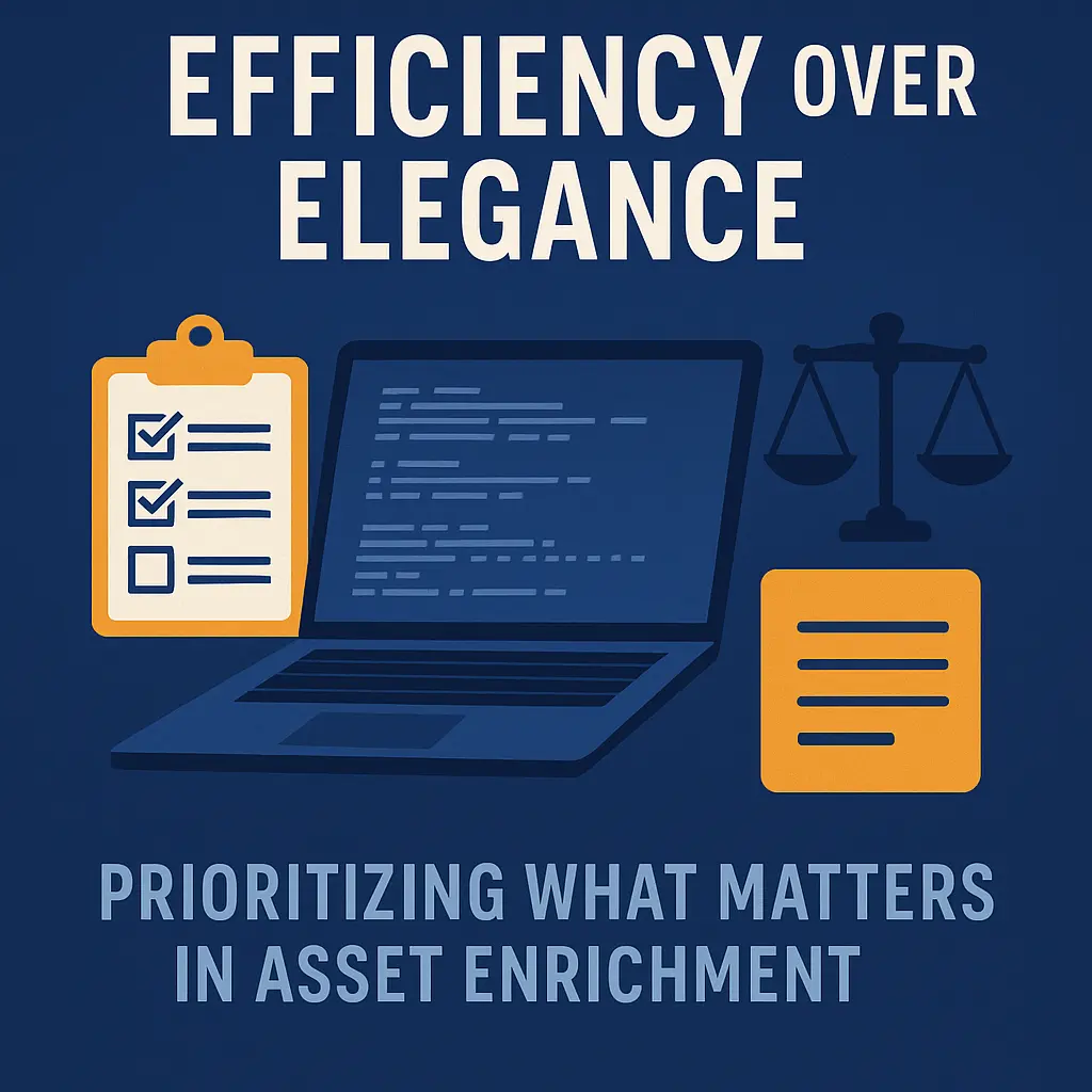 Efficiency Over Elegance: Prioritizing What Matters in Asset Enrichment